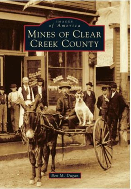 Mines of Clear Creek County - Images of America,9781467130349
